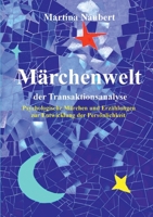 Märchenwelt der Transaktionsanalyse: Psychologische Märchen und Erzählungen zur Entwicklung der Persönlichkeit 3743163195 Book Cover