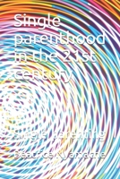 Single parenthood in the 21st century: Single parenting 1693221217 Book Cover