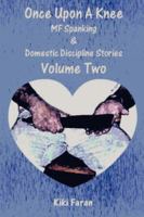 Once Upon A Knee MF Spanking & Domestic Discipline Stories Volume Two 1430301953 Book Cover