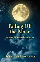 Falling Off The Moon: poems of transformation B0C1JDKS8Q Book Cover