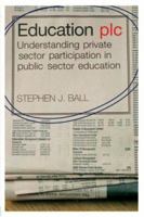 Education Plc: Understanding Private Sector Participation in Public Sector Education 0415399416 Book Cover