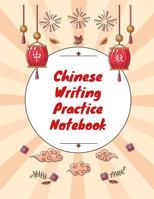 Chinese Writing Practice Notebook : Practice Writing Chinese Characters! Tian Zi GE Paper Workbook learn How to Write Chinese Calligraphy Pinyin for Beginners 1724093630 Book Cover
