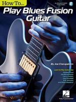 How to Play Blues-Fusion Guitar: Audio Access Included! 1495000974 Book Cover