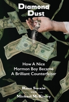 Diamond Dust: How A Nice Mormon Boy Became A Brilliant Counterfeiter 1953136729 Book Cover