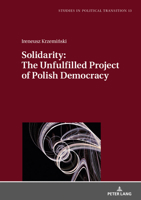 Solidarity: The Unfulfilled Project of Polish Democracy 3631672705 Book Cover