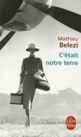 C'Était Notre Terre (Le Livre de Poche) 2253133337 Book Cover
