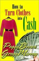 How to Turn Clothes into Cash: A Step-By-Step Guide 1931391076 Book Cover