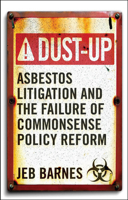 Dust-Up: Asbestos Litigation and the Failure of Commonsense Policy Reform 1589017668 Book Cover