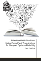 Using Fuzzy Fault Tree Analysis for Complex Systems Reliability 6202792507 Book Cover