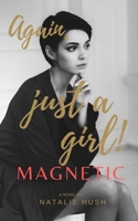 Magnetic: Again, just a girl! B08P8QKBJ5 Book Cover