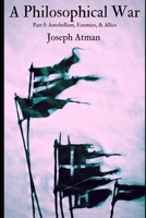 A Philosophical War: Part I: Antebellum, Enemies, & Allies 1074233565 Book Cover