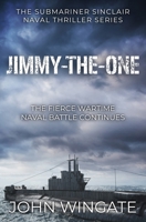 Jimmy-the-One: The fierce wartime naval battle continues... (The Submariner Sinclair Naval Thriller Series) 1800552270 Book Cover