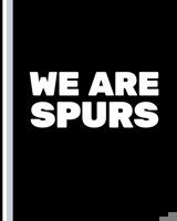 WE ARE SPURS: Basketball Game Stats Book, Large Size (8" X 10"), 164 Pages (82 Games), Log The Best Player You Love, Coaching Notebook, Basketball ... and Tactics for Basketball (NBA TEAM) 167052924X Book Cover