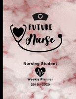 Future Nurse Nursing Student 2019-2020 Weekly Planner: LPN RN Nurse CNA Education Monthly Daily Class Assignment Activities Schedule October 2019 to ... Pages Stethoscope Heart Pink Rose Marble B07Y4LM6M2 Book Cover