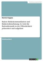 Radon: Risikokommunikation und Risikowahrnehmung. So wird die Radonthematik in der �ffentlichkeit pr�sentiert und aufgefasst 3668798265 Book Cover