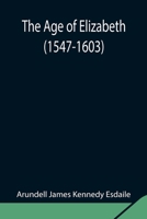 The Age Of Elizabeth (1547 1603) 1519448139 Book Cover