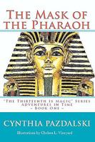 The Mask of the Pharaoh: The Thirteenth Is Magic Series - Adventures in Time - Book One 1440435820 Book Cover