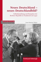 Neues Deutschland - Neues Deutschlandbild?: Selbstdarstellung Und Rezeption Der Berliner Republik in Frankreich Seit 1990 3506702742 Book Cover
