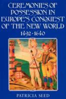 Ceremonies of Possession in Europe's Conquest of the New World, 1492-1640 0521497574 Book Cover