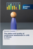 The status and quality of continuous assessment in JHS in Ghana 620069771X Book Cover