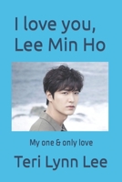 I love you, Lee Min Ho B0BW3HQY13 Book Cover