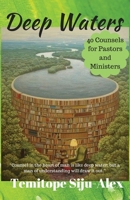 Deep Waters: 40 Counsels For Pastors and Ministers 1537385100 Book Cover
