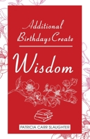 Additional Birthdays Create WISDOM 1638674205 Book Cover