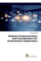 Robotic Communication and Coordination for Autonomous Exploration 3838153901 Book Cover