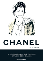 Coco Chanel: Style Icon: A Celebration of the Timeless Style of Coco Chanel 1784885673 Book Cover