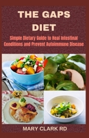 THE GAPS DIET: Simple Dietary Guide to Heal Intestinal Conditions and Prevent Autoimmune Disease B08J21KNHJ Book Cover