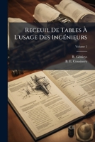 Receuil De Tables À L'usage Des Ingénieurs, Volume 2 1179325478 Book Cover