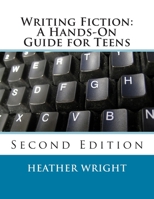 Writing Fiction: A Hands-On Guide for Teens 1492985546 Book Cover