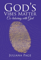 God'S Vibes Matter: Co-Laboring with God 1982206497 Book Cover