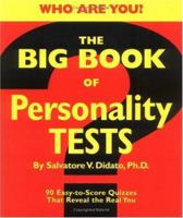 The Big Book of Personality Tests: 90 Easy-To-Score Quizzes That Reveal the Real You 1579122817 Book Cover