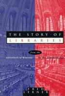 The Story of Libraries: From the Invention of Writing to the Computer Age