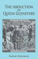 The Abduction of Queen Guinevere 1956867198 Book Cover