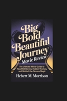Big Bold Beautiful Journey Movie Review: The Ultimate Movie Guide to Heartfelt Stories, Hidden Themes, and Behind-the-Scenes Magic B0FQHTRY8S Book Cover