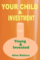 My Child and Investment: Young And Invested B09HG7G6PJ Book Cover