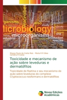 Toxicidade e mecanismo de ação sobre leveduras e dermatófitos: Toxicidade de fisetina e seu mecanismo de ação sobre leveduras do complexo Cryptococcus neoformans e dermatófitos 6139740789 Book Cover