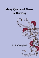 Mary Queen of Scots in History 9356908753 Book Cover