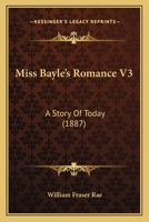 Miss Bayle's Romance V3: A Story Of Today 1120646871 Book Cover