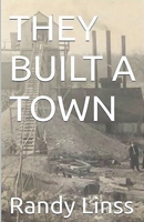 They Built A Town (The History of Cole Camp, Missouri) B0G888JXBV Book Cover