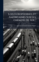 Lois EuropÃ(c)ennes Et AmÃ(c)ricaines Sur Les Chemins De Fer... 1024616711 Book Cover