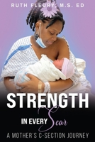 Strength in Every Scar: A Mother's C-Section Journey 1964400082 Book Cover