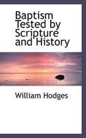Baptism Tested By Scripture And History 1145432603 Book Cover