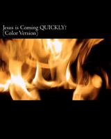 Jesus is Coming QUICKLY! (Color version): Who is the Almighty, the Son of the Almighty, and Satan? Jesus identified in the first century and his ... Identifying false Christs & false prophets. 1466323795 Book Cover