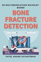 2d Multiresolution Wavelet-based Bone Fracture Detection 5673829264 Book Cover