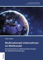 Multinationale Unternehmen im Welthandel: Eine Systematik zur mathematischen Analyse der Standortentscheidungen (Wissenschaftliche Beiträge aus dem Tectum ... 100) 3828846726 Book Cover