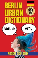 Berlin Urban Dictionary: Local Words, Urban Expressions, and Street Language from Germany’s Coolest City (Slang Dictionary) B0HKK8W55Q Book Cover