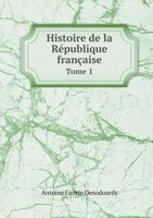 Histoire de La Republique Francaise Tome 1 5518980418 Book Cover